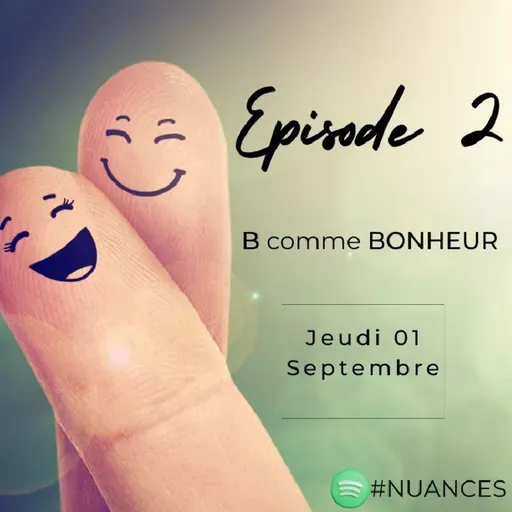 Episode 2 B comme BONHEUR Episode 2
