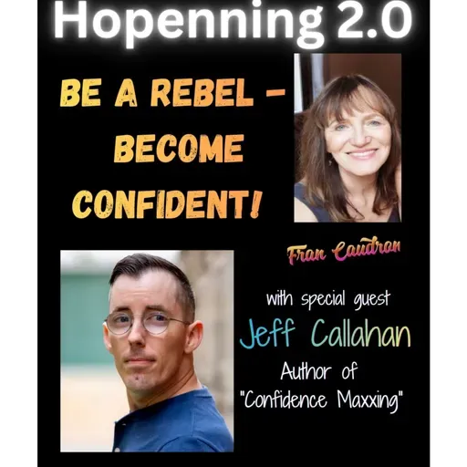 Jeff Callahan - Be a Rebel - Build Confidence & Talk to People - Hopenning 2.0