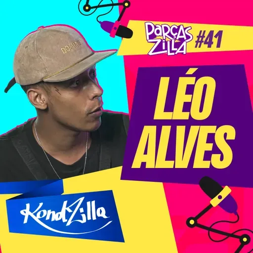 Léo Alves | Podcast ParçasZilla 41 (KondZilla)
