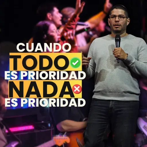 Cuando todo es prioridad, nada es prioridad- Pr. César Ramírez