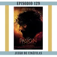 129. La Pasión de Cristo: Una clase de religión por Mel (Gibson?)