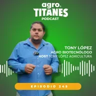 245 | Producir no es Suficiente: Ciencia o Quiebra en el Campo