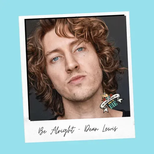 Be Alright - Dean Lewis