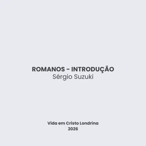 Romanos - introdução - Sérgio Suzuki