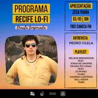 PROGRAMA RECIFE LO-FI #05 | 4ª TEMPORADA | ENTREVISTA PEDRO VILELA