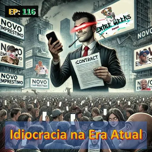 EntreGeeks EP# 116 - Idiocracia na Era Atual