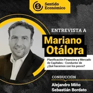 Ep.#157 Mariano Otálora, Análisis del pos-cepo: ¿Dónde hay refugio para los pesos? ¿Y los dólares?