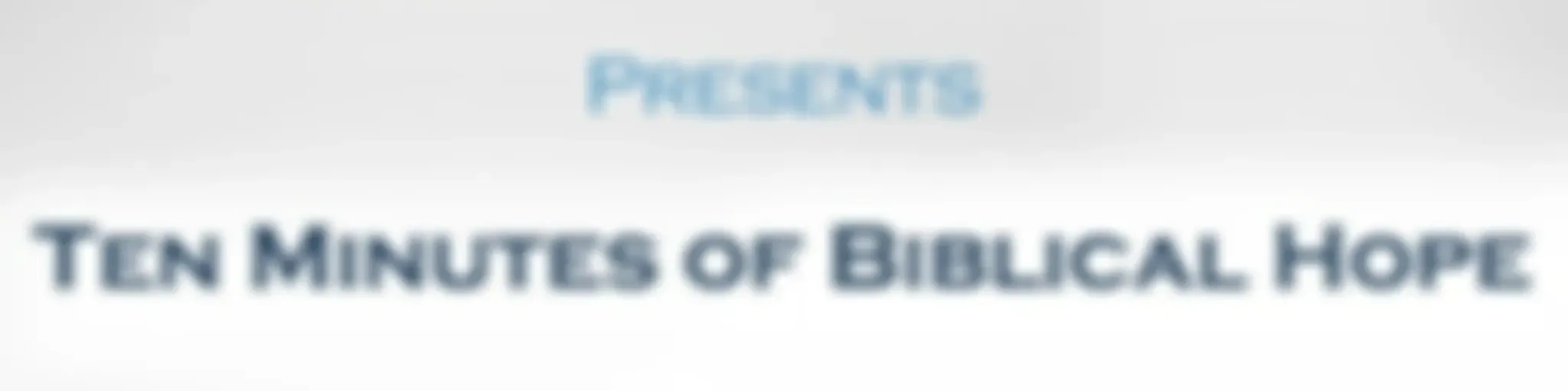 10 Minutes of Biblical Hope