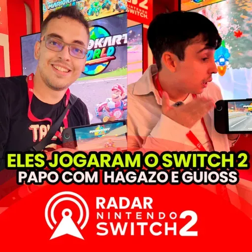Eles jogaram o Switch 2: papo com Hagazo e Guilherme Oss | Radar Switch 2 [13]