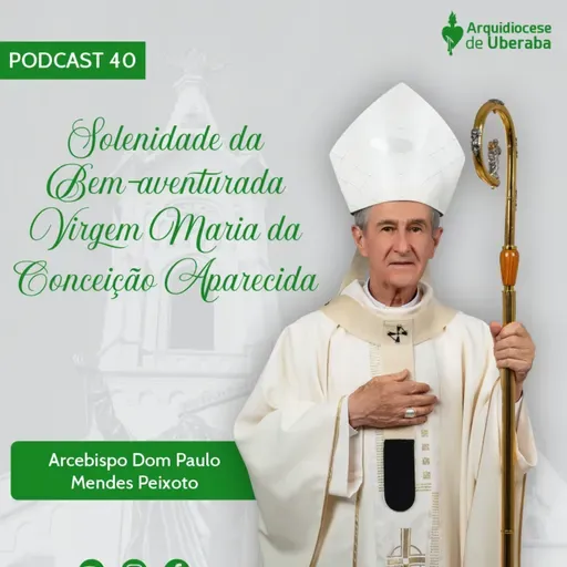 Dom Paulo #40 - Solenidade da Bem-aventurada Virgem Maria da Conceição Aparecida 12/10/25