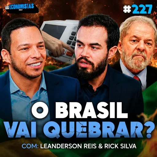 BRASIL REFÉM DO PRÓPRIO JURO? O QUE FAZER COM SEUS INVESTIMENTOS e FINANÇAS | Os Economistas 227