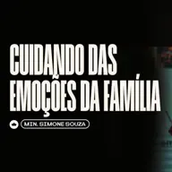 Cuidando das Emoções da Família | Min. Simone Souza