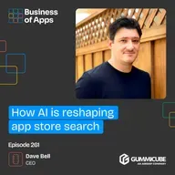 #261: How AI is reshaping app store search with Dave Bell, CEO at Gummicube
