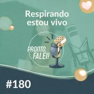#180 – Respirando estou vivo 