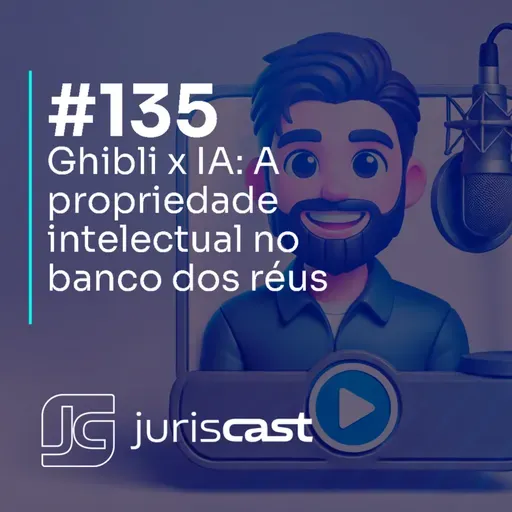Ghibli x IA: A propriedade intelectual no banco dos réus, com Dr. Gustavo Fuscaldo #135