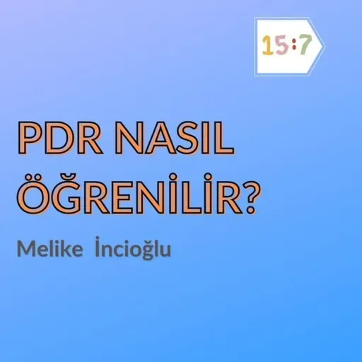 | 7:15 | Melike İncioğlu | PDR Nasıl Öğrenilir? #2 |