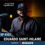 323 - Outsiders de la política | Eduardo Saint-Hilaire