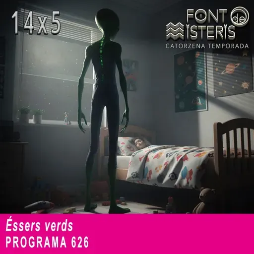 Éssers verds | Font de Misteris 14x05 (626)