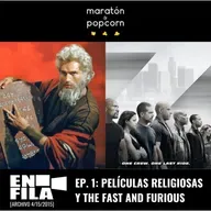 En Fila | Ep.1: Películas religiosas y The Fast and Furious