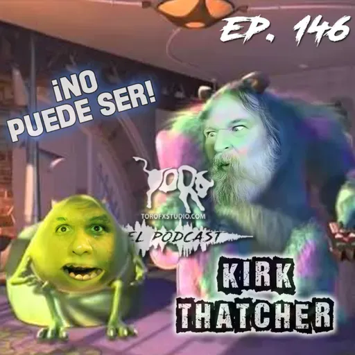 Ep.146 - Kirk Thatcher [¡Con Subtítulos en YouTube!]