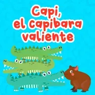 Cuentos de animales - 5 | Capi, el capibara valiente | Cuentos Infantiles
