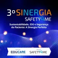 3º Sinergia Safety4me - Sustentabilidade, ESG e Segurança do Paciente: A SINERGIA PERFEITA
