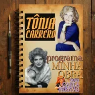 Tônia Carrero >Programa Minha Obra com Carla Freitas