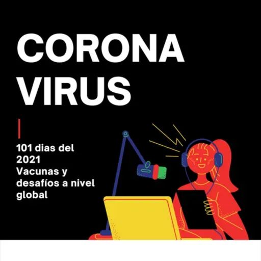 Coronavirus, 101 dias|Vacunas y desafíos a nivel global