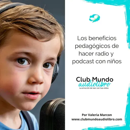 Los beneficios pedagógicos de hacer radio y podcast con niños | Episodio 157