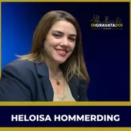 Heloísa Hommerding // Engravatados podcast #068