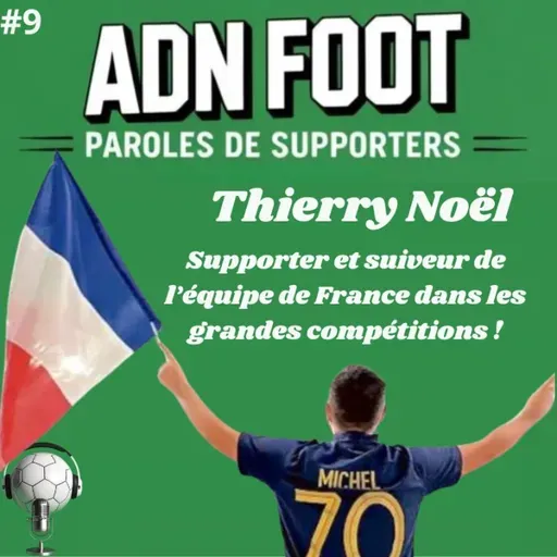 L'ADN FOOT de Thierry Noël, supporter suiveur de l'équipe de France !