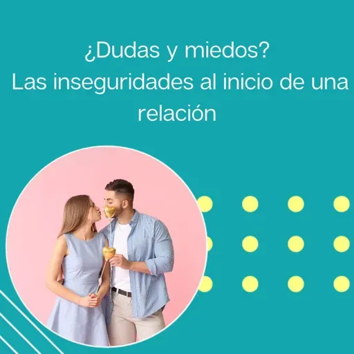 291: "¿Dudas y miedos: Las inseguridades al inicio de una relación” | Tu programa "Hablemos" con el Dr. Eduardo López Navarro |