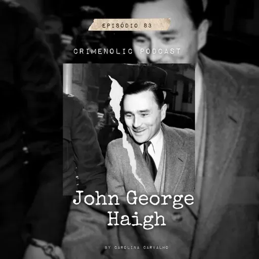 #83 - John George Haigh, o serial killer do banho de ácido