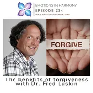 The benefits of forgiveness with Dr. Fred Luskin