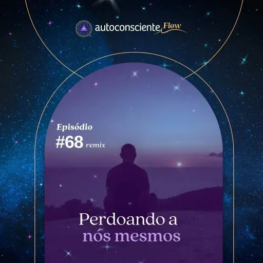 Perdoando a nós mesmos | Especial Flow 