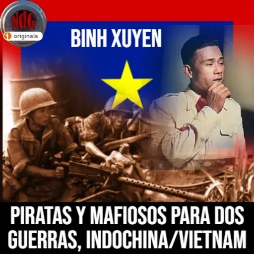 NdG #561 Binh Xuyen Piratas y mafiosos para dos guerras Indochina y Vietnam