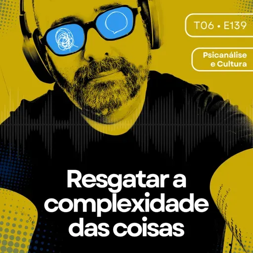 139 - Resgatar a complexidade das coisas