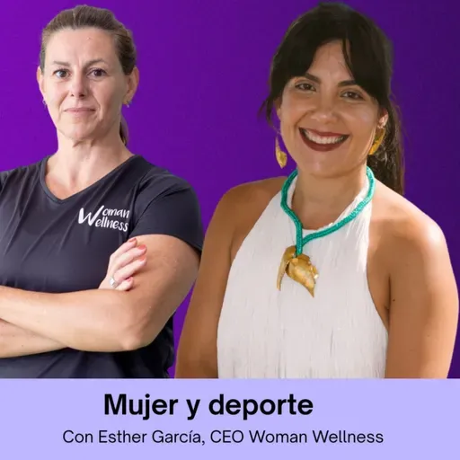 Mujer y deporte con Esther García Woman Wellness