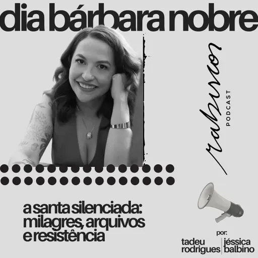 A Santa Silenciada: milagres, arquivos e resistência - com Dia Bárbara Nobre