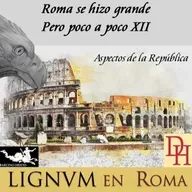 Roma se hizo grande, pero poco a poco XII, Aspectos de la República.