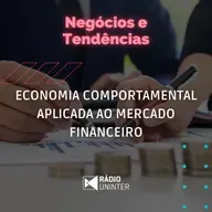 Negócios e Tendências | Economia comportamental aplicada ao mercado financeiro