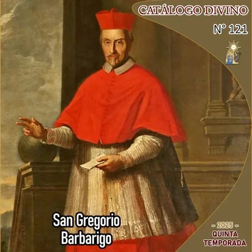 121| San Gregorio Barbarigo - 18 de junio - Catálogo Divino - Quinta temporada (2025)