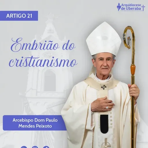 Artigo Dom Paulo #21 - Embrião do cristianismo