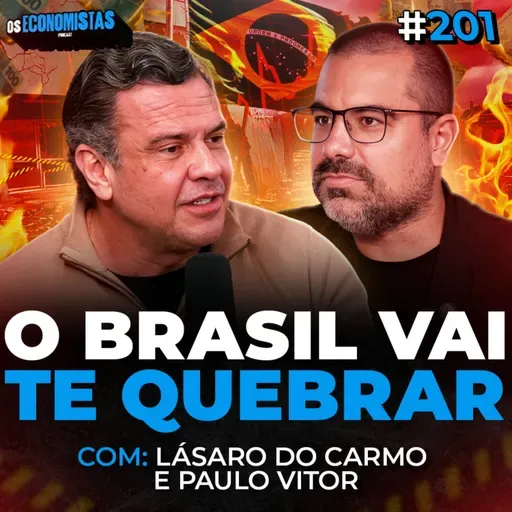 COMO NÃO QUEBRAR NO BRASIL | INDEPENDENTE da SITUAÇÃO ECONÔMICA Lásaro do Carmo | Os Economistas 201