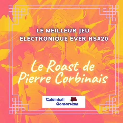 Le Meilleur Jeu Electronique Ever Hors-Série #20 - Le Roast de Pierre Corbinais