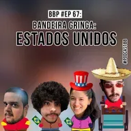 BBP #67 - Bandeira Gringa: Estados Unidos 