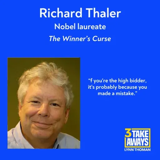 The Winner’s Curse: Why “Winning” Often Means You Just Lost with Nobel Laureate Richard Thaler (#288)