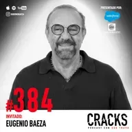 #384. Eugenio Baeza en Cracks Summit - Talento, Detectar Oportunidades y el Costo de Construir en Grande
