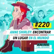 220 | Anne Shirley: Encontrar un lugar en el mundo