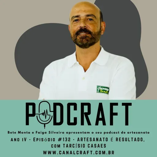 PodCraft: #132 - Artesanato é Resultado